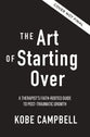 The Art of Starting Over: A Therapist's Faith-Rooted Guide to Post-Traumatic Growth