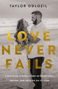 Love Never Fails: A Widowed Father's Story of Heartache, Heaven, and Holding On to Hope