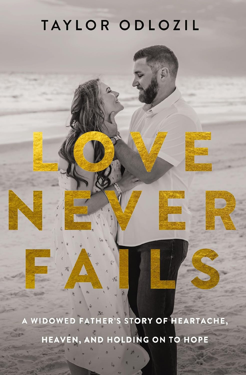 Love Never Fails: A Widowed Father's Story of Heartache, Heaven, and Holding On to Hope