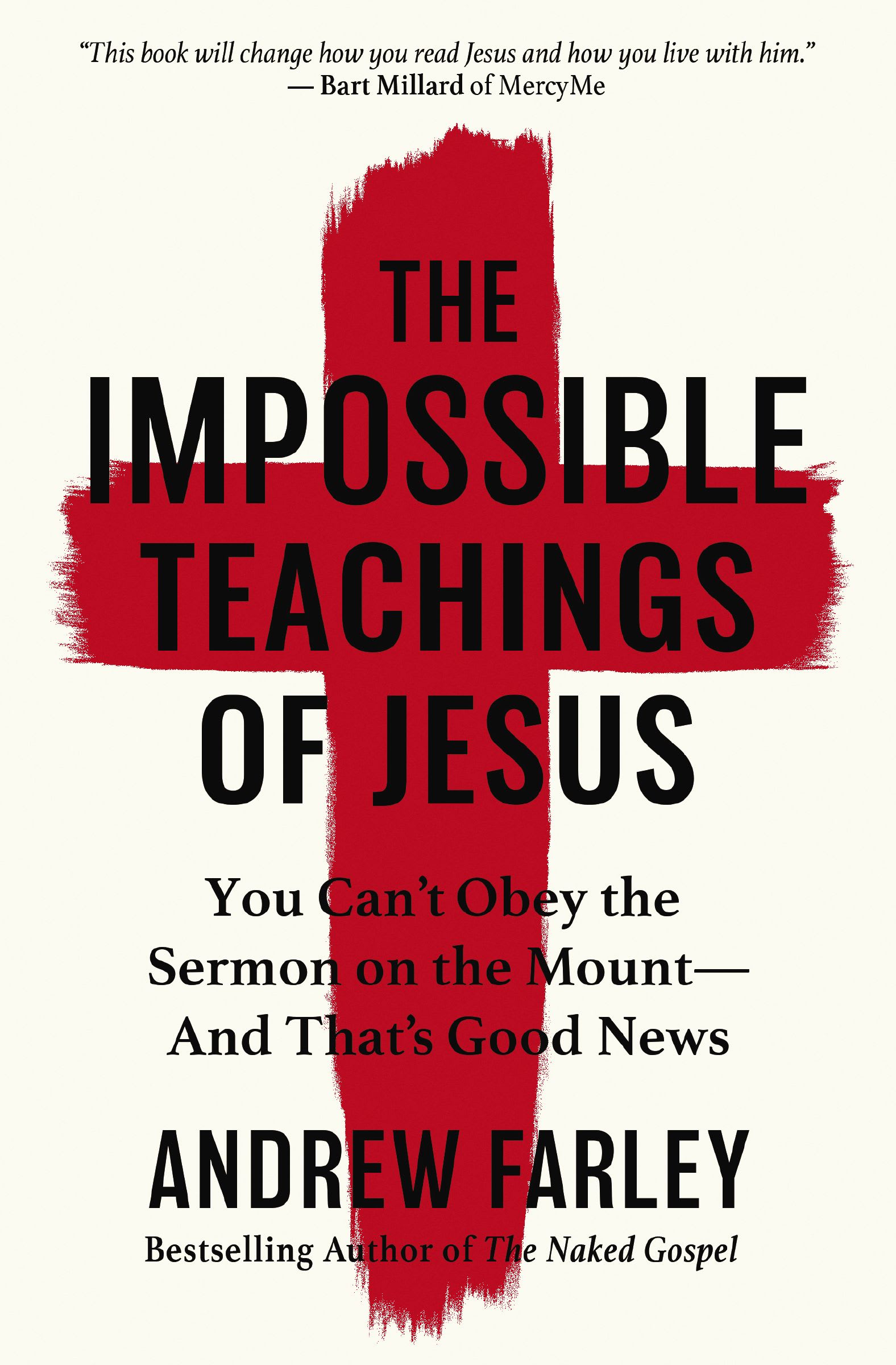 The Impossible Teachings of Jesus: You Can't Oby the Sermon on the Mount - and That's Good News