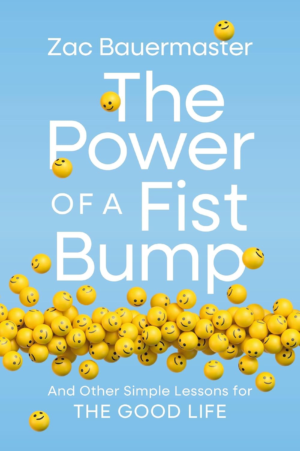 The Power of a Fist Bump: And Other Simple Lessons for the Good Life