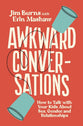 Awkward Conversations: How to Talk with Your Kids About Sex, Gender, and Relationships