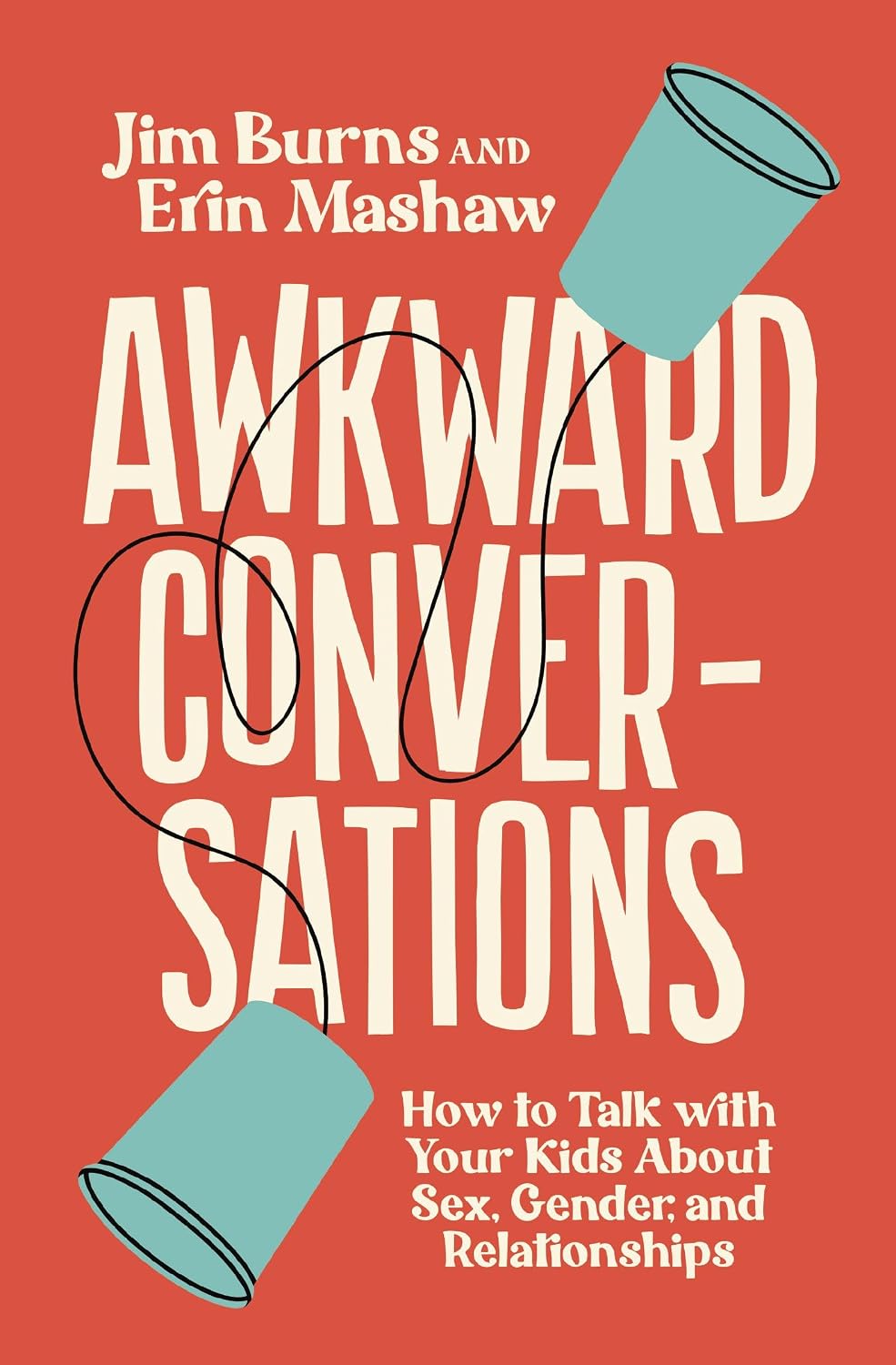 Awkward Conversations: How to Talk with Your Kids About Sex, Gender, and Relationships