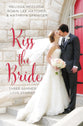 Kiss the Bride: Summer Love Stories (3in1) (Year Of Wedding Story Novella Series)