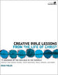 Creative Bible Lessons on the Life of Christ