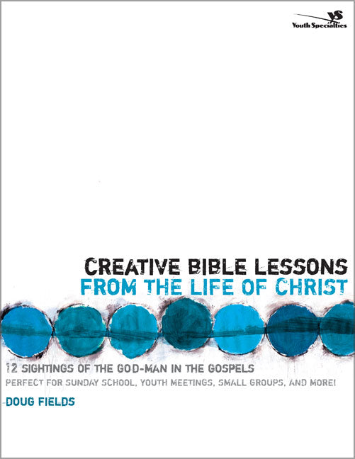 Creative Bible Lessons on the Life of Christ