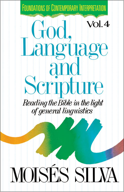 God, Language and Scripture (Foundations Of Contemporary Interpretation Series)