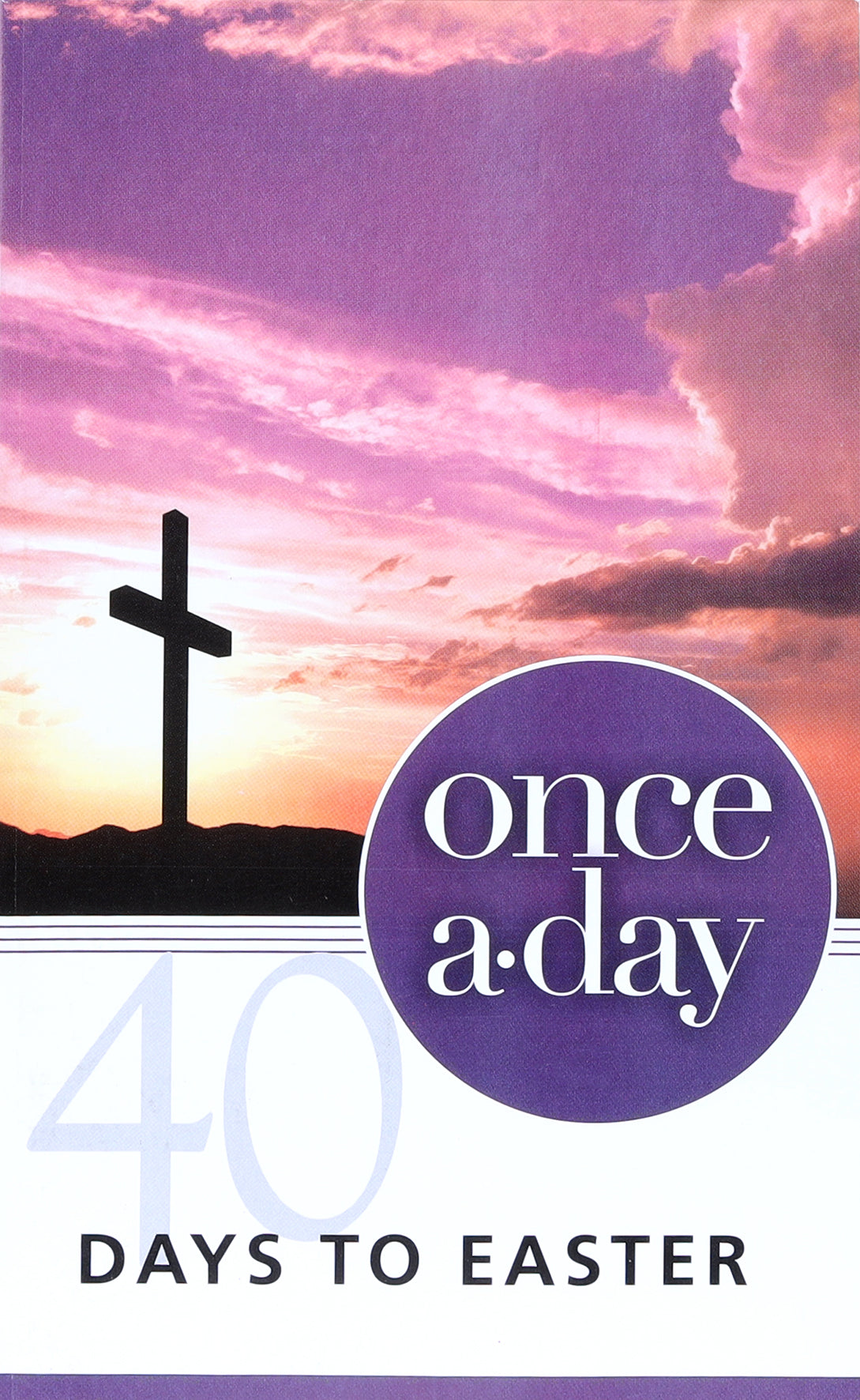 Once-A-Day 40 Days to Easter Devotional