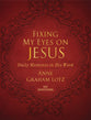 Fixing My Eyes on Jesus: Daily Moments in His Word