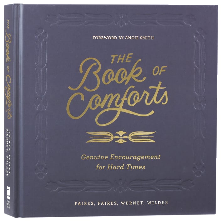 The Book of Comforts: Genuine Encouragement For Hard Times