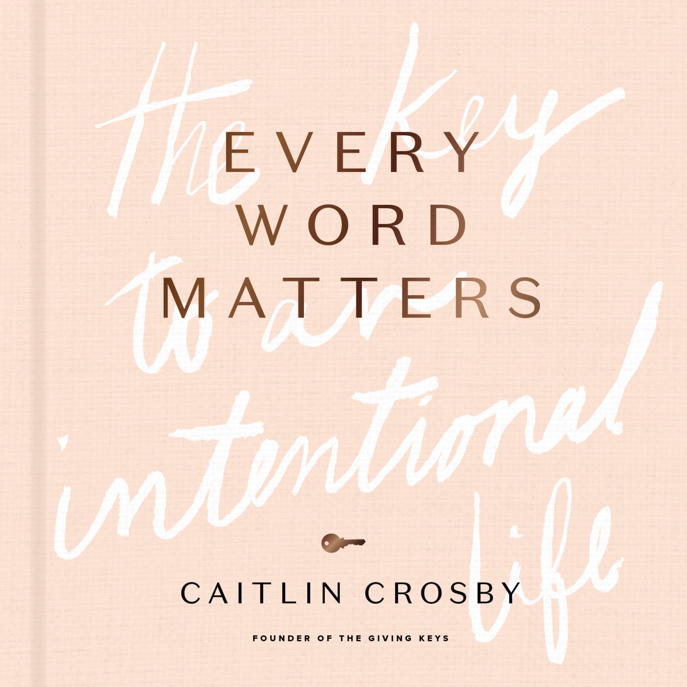 Every Word Matters: The Key to An Intentional Life