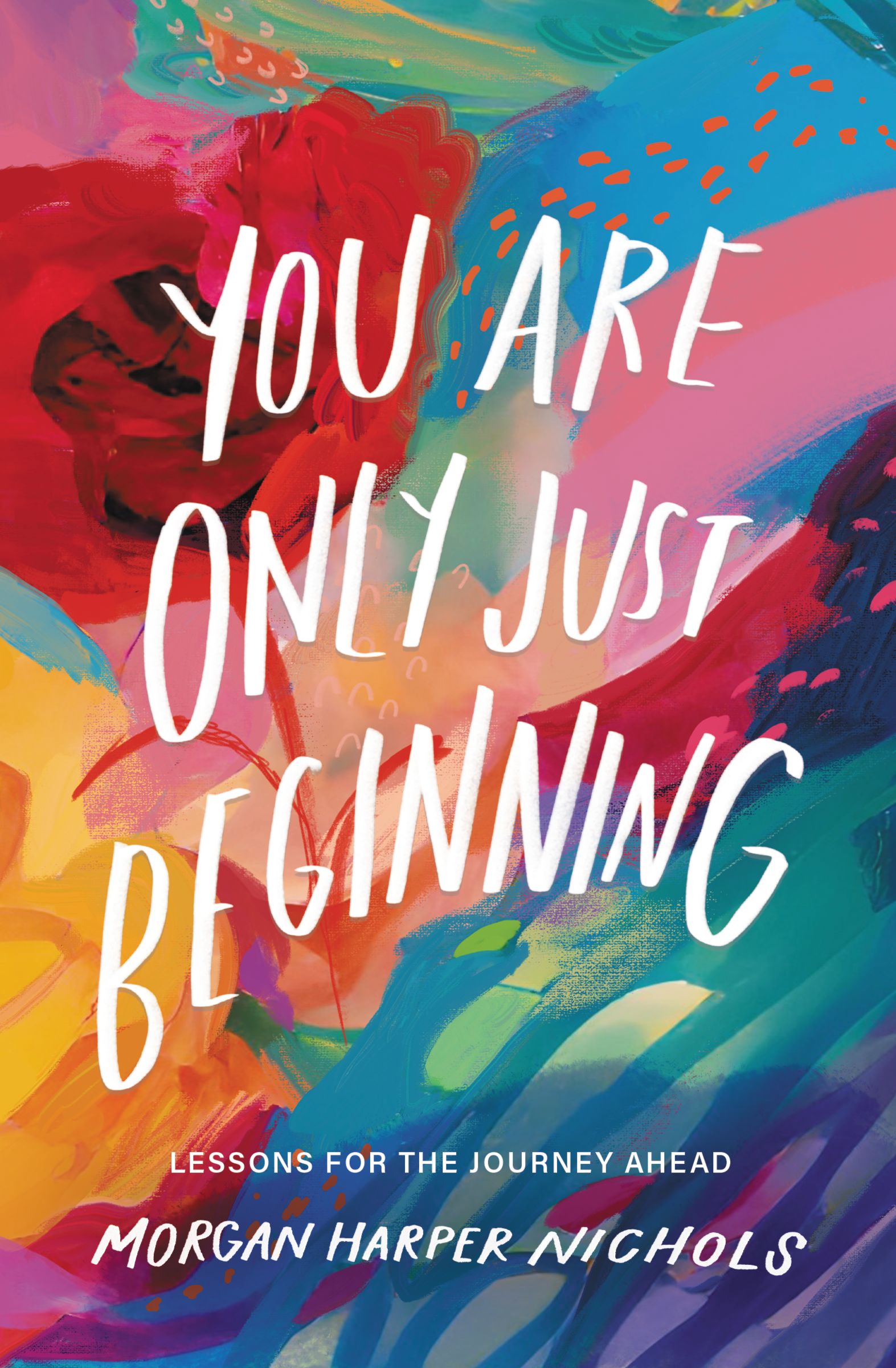 You Are Only Just Beginning: Lessons For the Journey Ahead