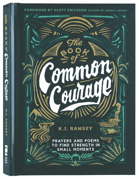 The Book of Common Courage: Prayers and Poems to Find Strength in Small Moments
