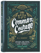 The Book of Common Courage: Prayers and Poems to Find Strength in Small Moments