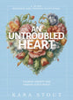 An Untroubled Heart: Calming Your Anxiety and Finding God's Peace