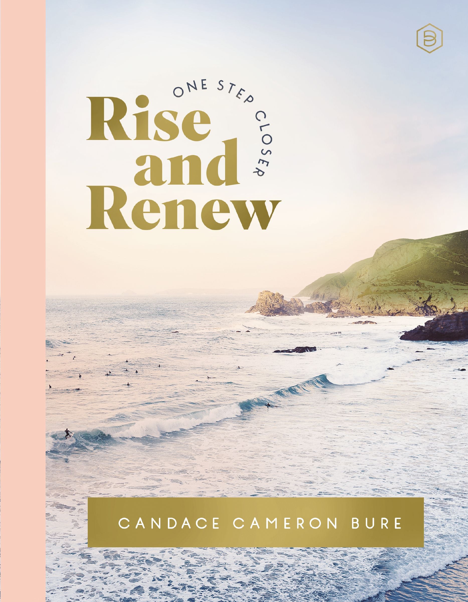 Rise and Renew: A 30-Day Devotional (One Step Closer Series)