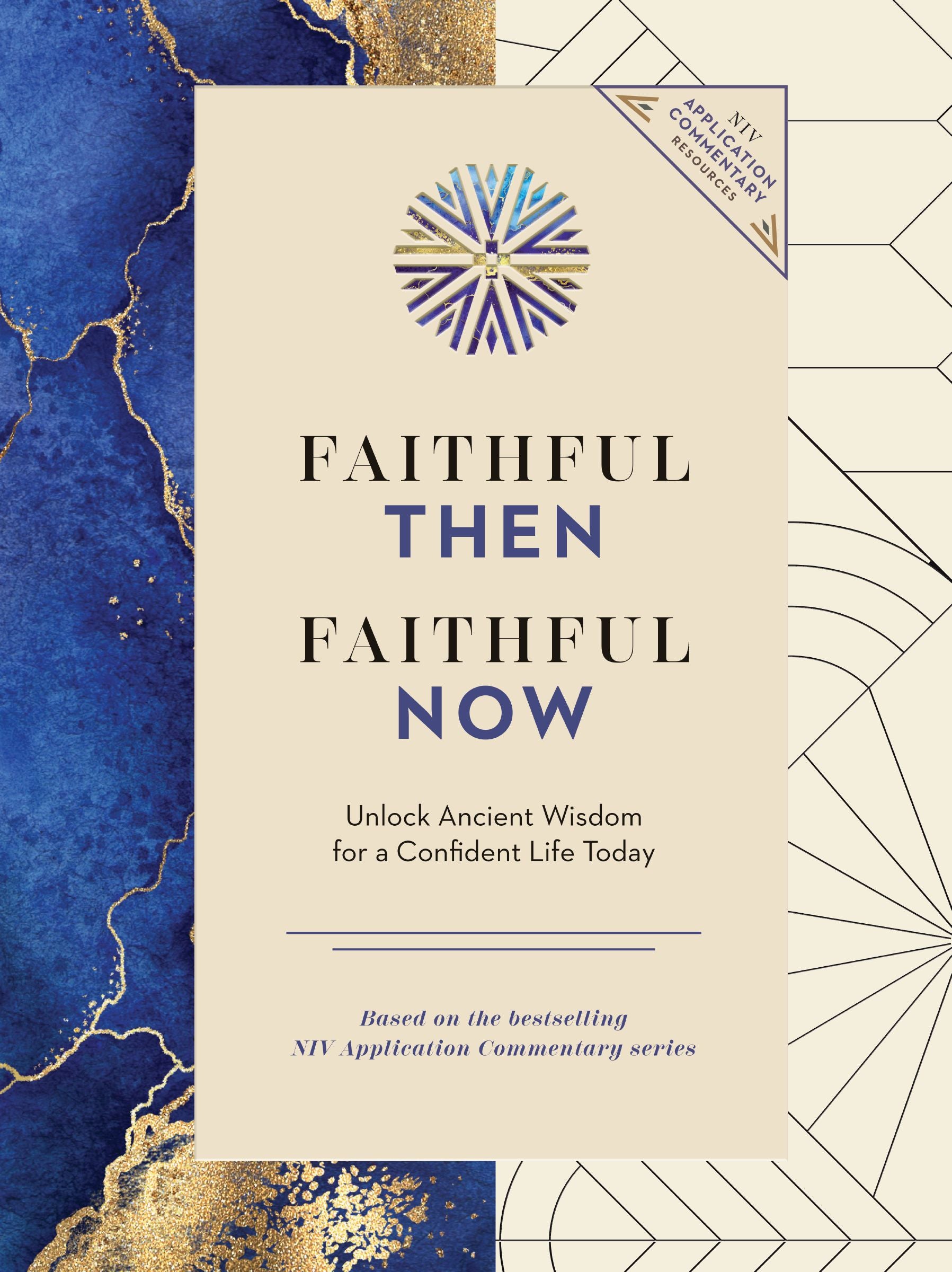 Faithful Then, Faithful Now: Unlock Ancient Wisdom for a Confident Life Today (A 40-Day Devotional) (NIV Application Commentary Resources Series)