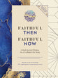 Faithful Then, Faithful Now: Unlock Ancient Wisdom for a Confident Life Today (A 40-Day Devotional) (NIV Application Commentary Resources Series)