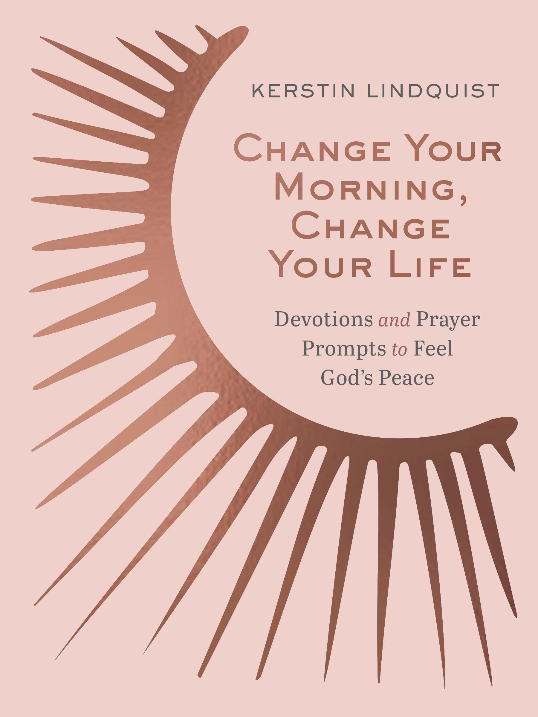 Change Your Morning, Change Your Life: Devotions and Prayer Prompts to Feel God's Peace