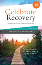 Celebrate Recovery 365 Daily Devotional (35th Anniversary Edition): Healing from Hurts, Habits, and Hang-Ups (Celebrate Recovery Series)