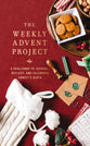 The Weekly Advent Project: A Challenge to Journal, Reflect, and Celebrate Christ's Birth (The Weekly Project Series)