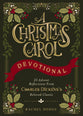 A Christmas Carol Devotional: 25 Advent Reflections from Charles Dickens's Beloved Classic
