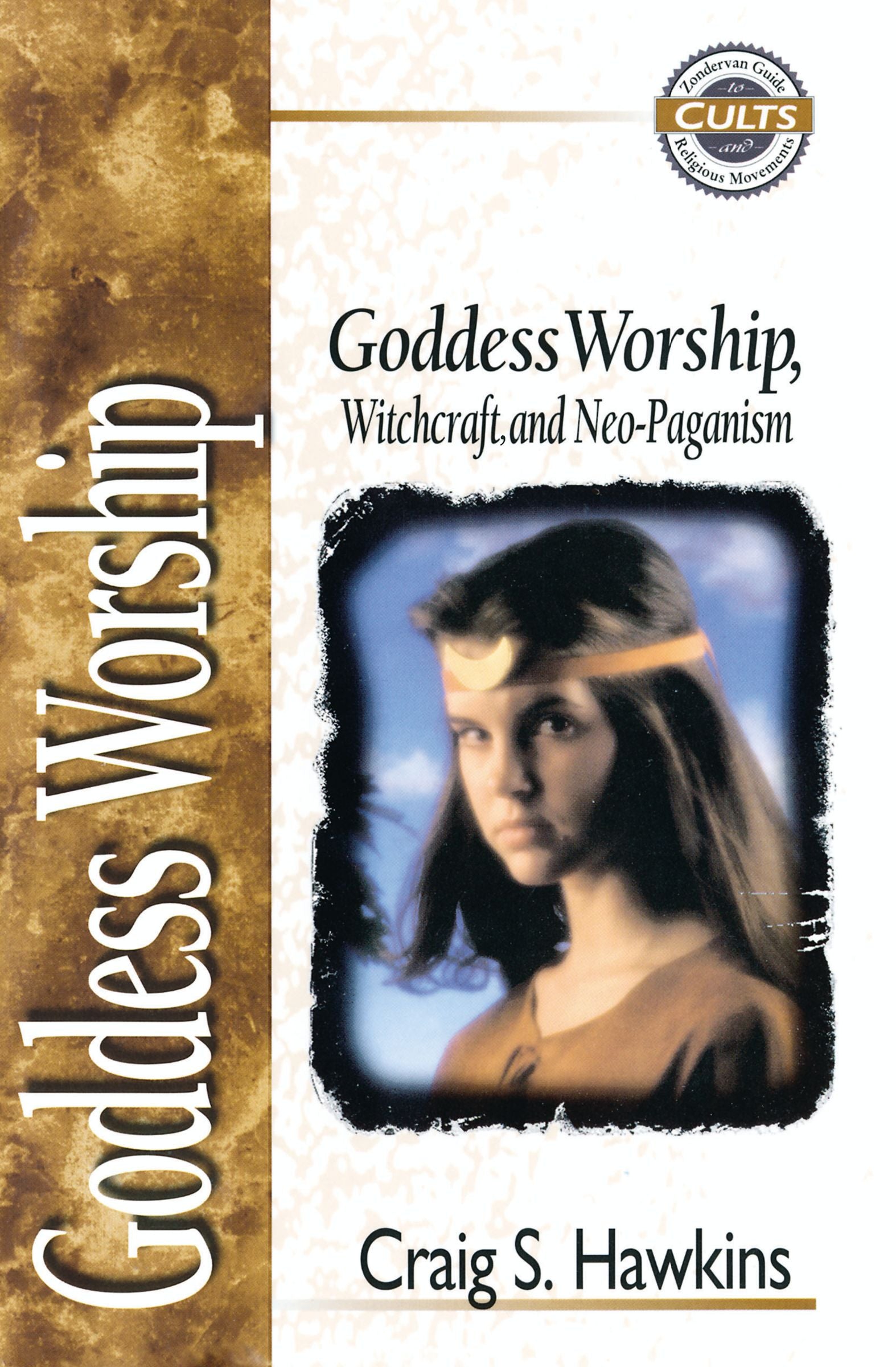 Goddess Worship, Witchcraft, and Neo-Paganism (Zondervan Guide To Cults & Religious Movements Series)