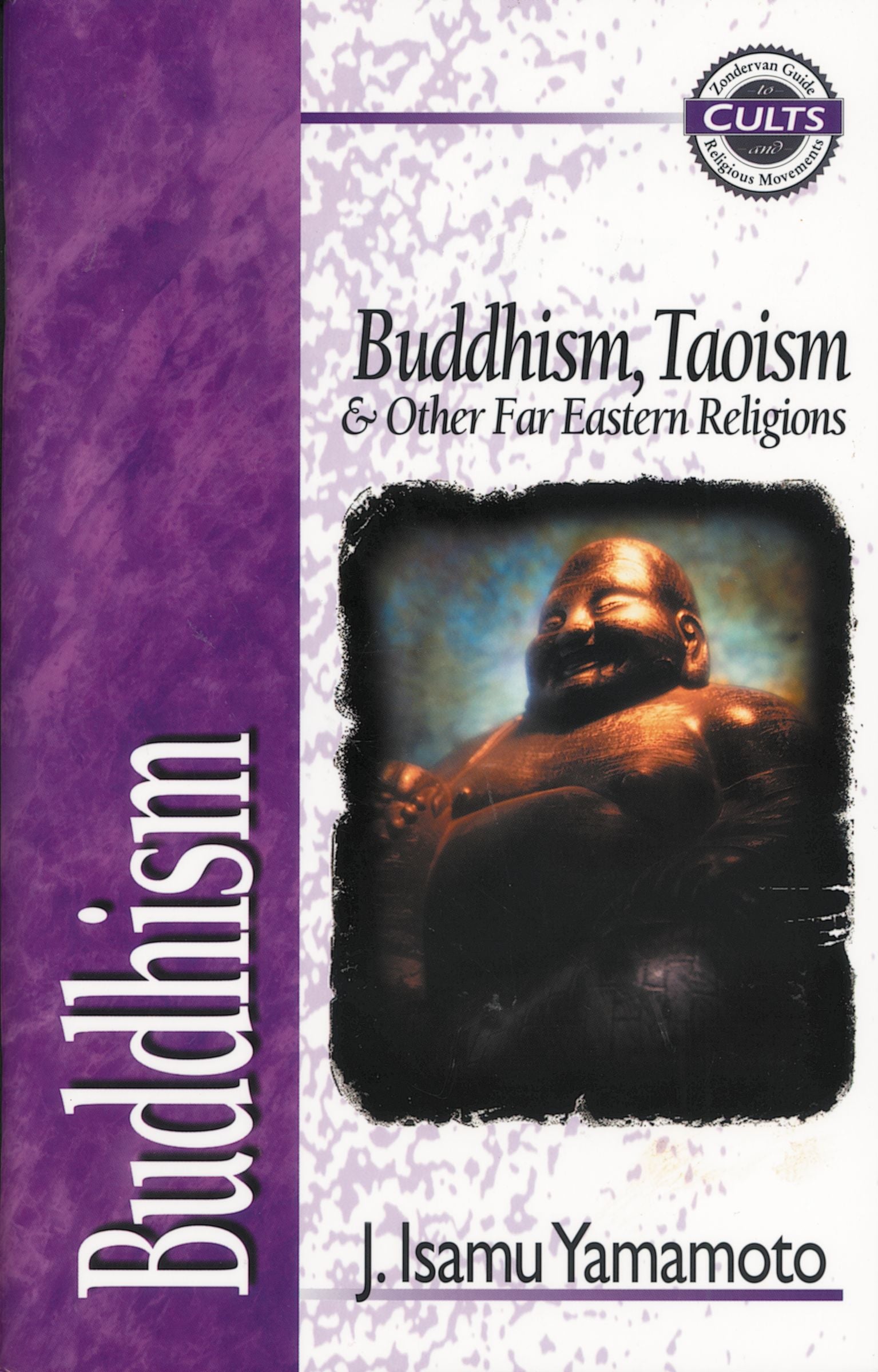 Buddhism, Taoism & Other Far Eastern Religions (Zondervan Guide To Cults & Religious Movements Series)