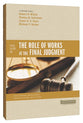 Four Views on the Role of Works At the Final Judgment (Counterpoints Series)