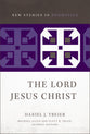 Lord Jesus Christ (New Studies In Dogmatics Series)