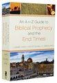 An A-Z Guide to Biblical Prophecy and the End Times