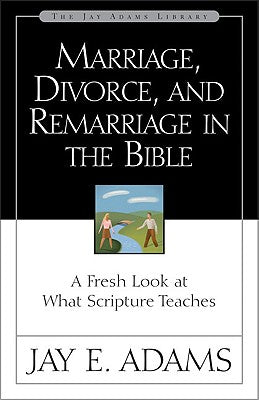 Marriage, Divorce & Remarriage in the Bible
