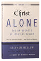 Christ Alone - the Uniqueness of Jesus as Savior (The Five Solas Series)