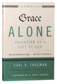 Grace Alone - Salvation as a Gift of God (The Five Solas Series)
