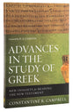 Advances in the Study of Greek: New Insights For Reading the New Testament