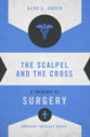 Scalpel and the Cross, The: A Theology of Surgery (Zondervan's Ordinary Theology Series)