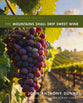 The Mountains Shall Drip Sweet Wine: A Biblical Theology of Alcohol (Biblical Theology For Life Series)