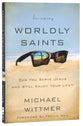 Becoming Worldly Saints