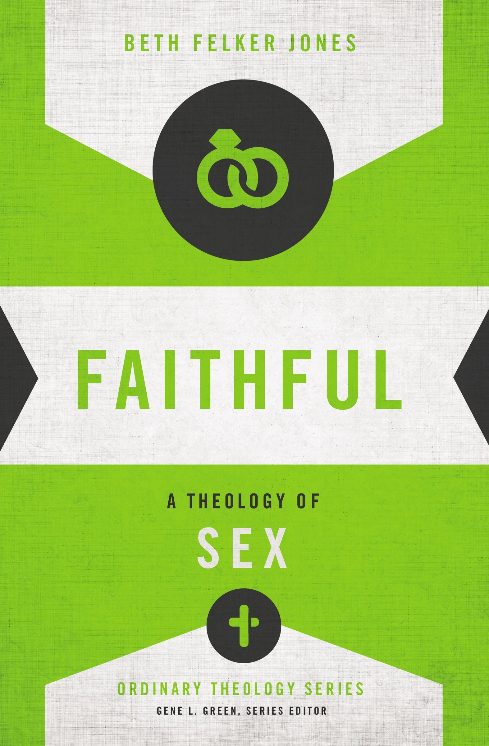 Faithful: A Theology of Sex (Zondervan's Ordinary Theology Series)