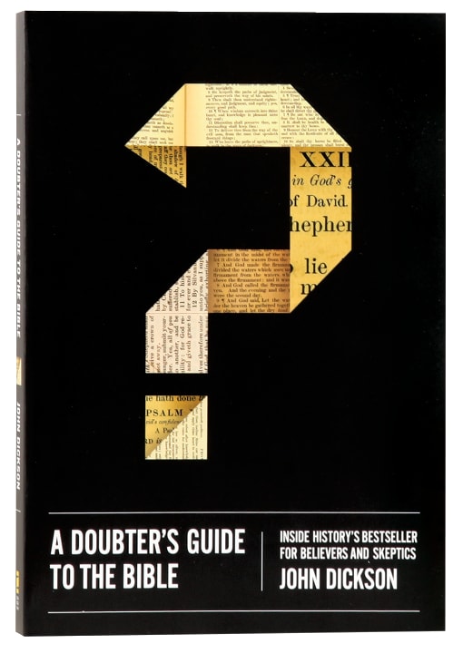 A Doubter's Guide to the Bible: Inside History's Bestseller For Believers and Sceptics