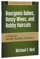 Bourgeois Babes, Bossy Wives, and Bobby Haircuts (Fresh Perspectives On Women In Ministry Series)