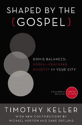 Shaped By the Gospel (Gospel From Center Church)