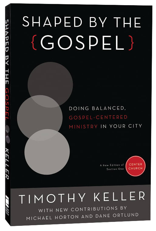 Shaped By the Gospel (Gospel From Center Church)