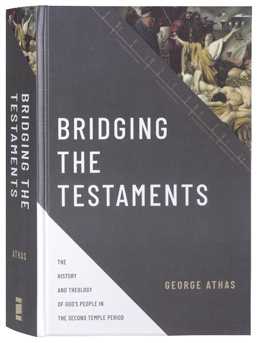 Bridging the Testaments: The History and Theology of God's People in the Second Temple Period