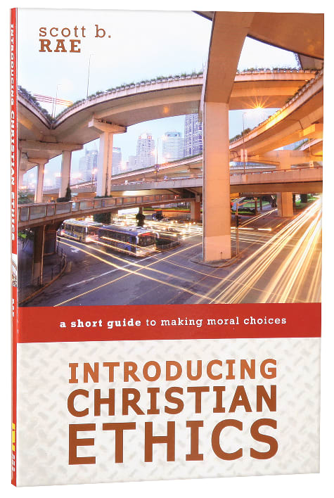 Introducing Christian Ethics: A Short Guide to Making Moral Choices