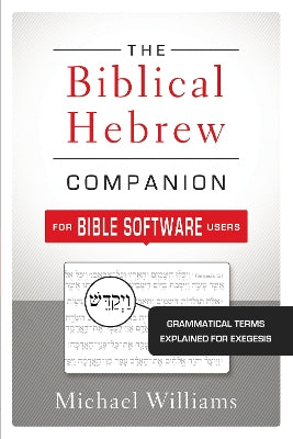 The Biblical Hebrew Companion For Bible Software Users