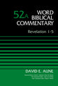 Revelation 1-5 (#52A in Word Biblical Commentary Series)