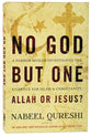 No God But One: Allah Or Jesus?