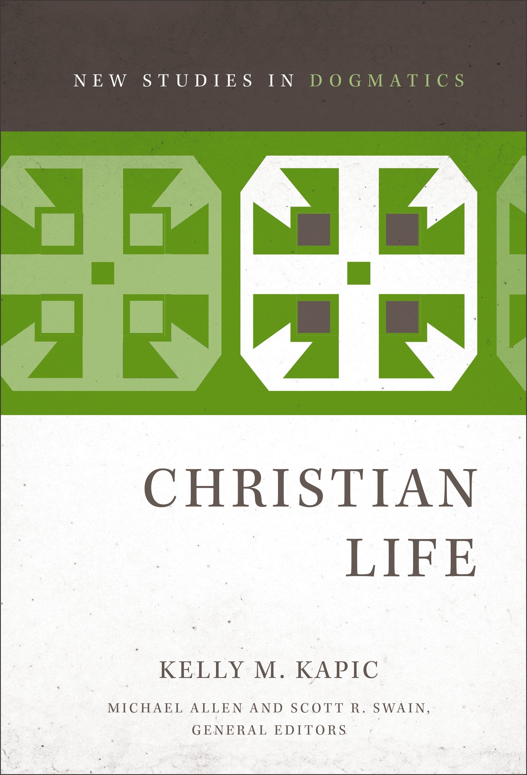 Christian Life (New Studies In Dogmatics Series)