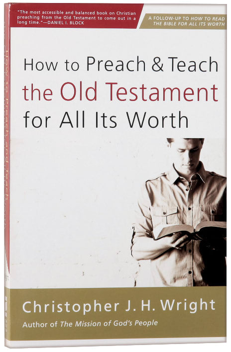How to Preach and Teach the Old Testament For All Its Worth